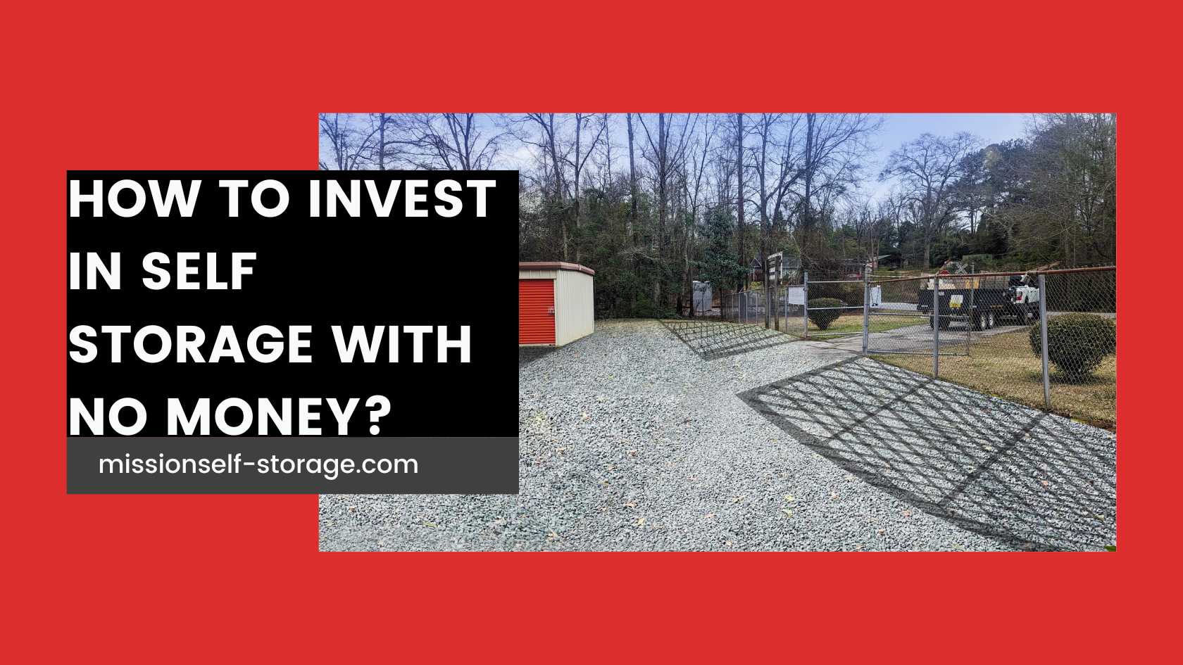 How to Invest in Self Storage with No Money? - 2024 - Mission Self Storage